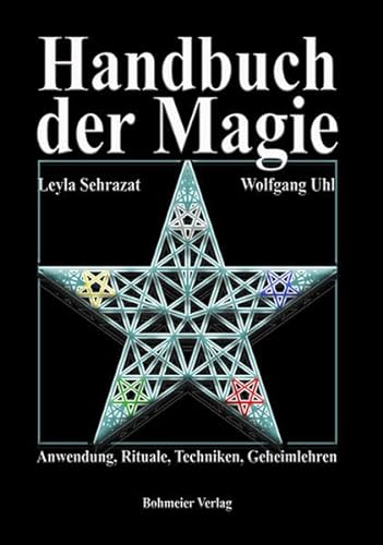 Handbuch der Magie: Anwendungen, Rituale, Techniken und Geheimnisse von Bohmeier, Joh.